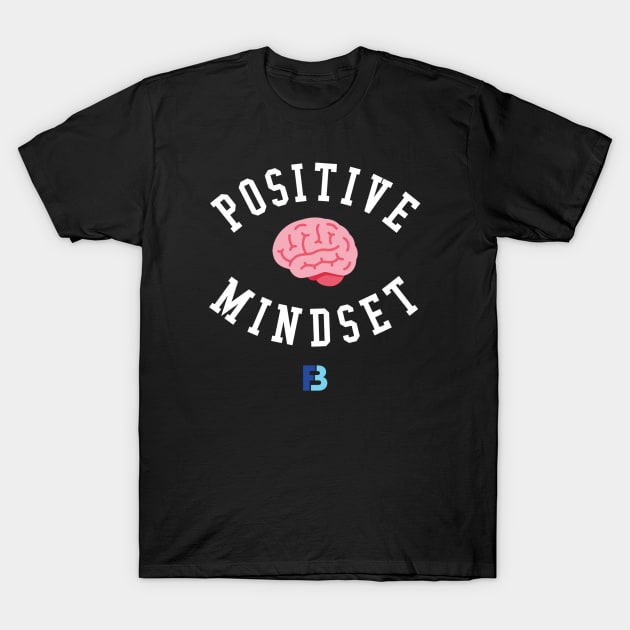 Positive Mindset T-Shirt by We Stay Authentic by FB